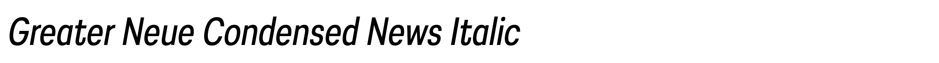 Greater Neue Condensed News Italic